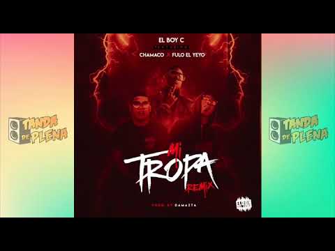 EL BOY C FT. CHAMACO & FULO EL YEYO - MI TROPA REMIX