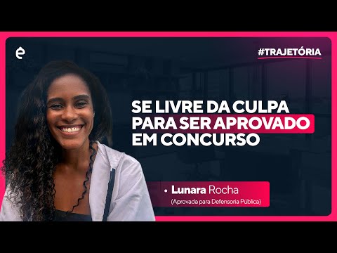 Se Livre da Culpa para ser Aprovado em Concurso - JM Entrevista Lunara Rocha