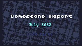 Demoscene Report July 2022