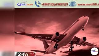 Advance Facility with Perfect Medical Support by Medilift Air Ambulance