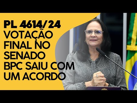 RESULTADO FINAL DA VOTAÇÃO DO PL 4614/24 APROVADO NO SENADO SEGUE À SANÇÃO BPC LOAS com ACORDO