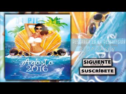 01. Session Dj Picasen - Agosto Verano 2016 (Reggaeton Electro Latino Mambo)