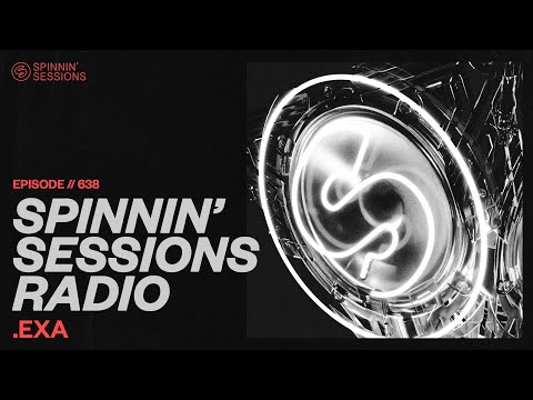 Spinnin’ Sessions Radio – Episode #638 | .EXA