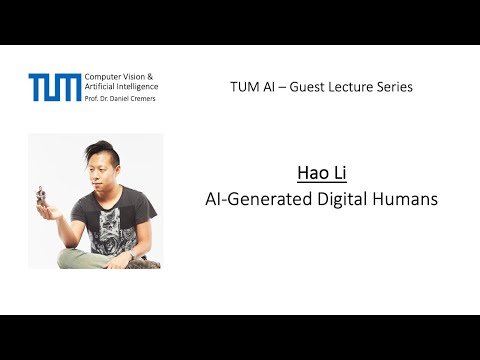TUM AI Lecture Series - AI-Generated Digital Humans (Hao Li)