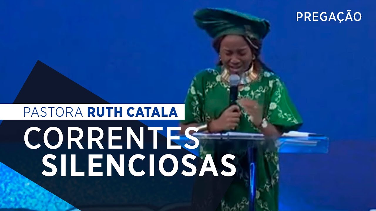 CORRENTES SILENCIOSAS | Pastora Ruth Catala (Pregação)