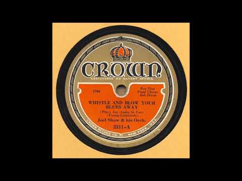 Joel Shaw & His Orchestra - Whistle And Blow Your Blues Away - 1932
