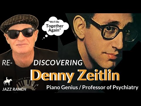 Re-Discovering DENNY ZEITLIN- Piano Genius/Professor of Psychiatry- a jazz tutorial of a legend.