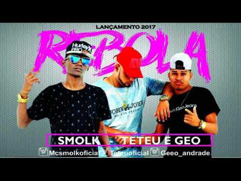 SMOLK   TETEU E GEO   REBOLA   LANÇAMENTO 2017