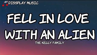 The Kelly Family - Fell In Love With An Alien with lyrics