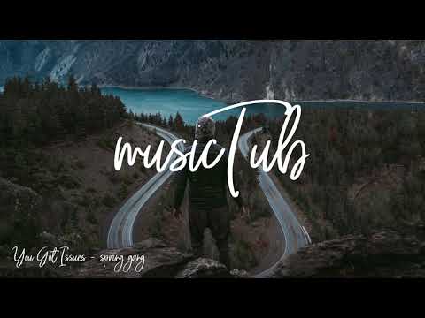 You Got Issues - spring gang feat. Amaranthine [Soul Music]
