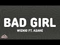 Wizkid - Bad Girl (Lyrics) ft. Asake