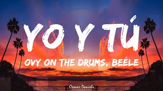 Download lagu Ovy On The Drums, Quevedo, Beéle - YO y TÚ (Letra/Lyrics) mp3 Download lagu Ovy On The Drums, Quevedo, Beéle - YO y TÚ (Letra/Lyrics) mp3