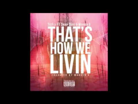 TeeFlii ft Snoop Dogg & Warren G - That's How We Livin