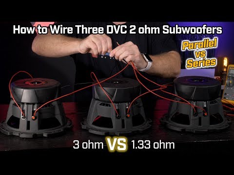 Wiring Three Subwoofers DVC 2 ohm - 1.33 Ohm Parallel vs 3 Ohm Series Wiring