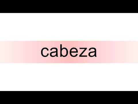 How to pronounce cabeza