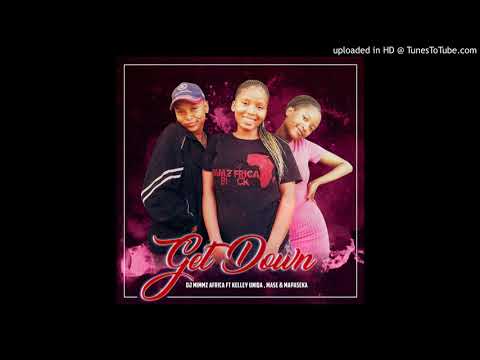 Get Down - Dj Mimmz Africa Ft Kelly Uniqa, Mase & Mapaseka