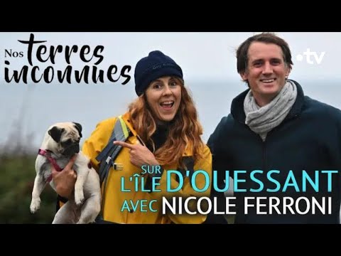 Avec Nicole Ferroni sur l'île d'Ouessant - Nos terres inconnues [Intégrale]