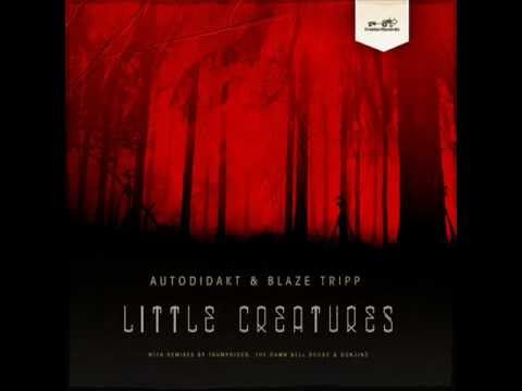 Autodidakt & Blaze Tripp - Little Creatures (The Damn Bell Doors remix)