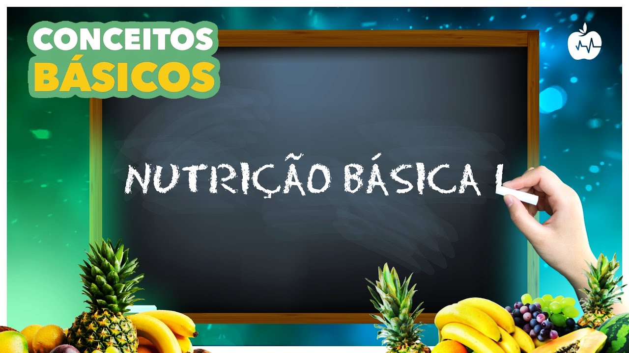 Curso de Nutrição Básica I - Conceitos Iniciais