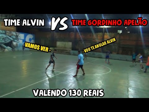 TIME ALVIN vs TIME GORDINHO APELÃO  - valendo 130 reais