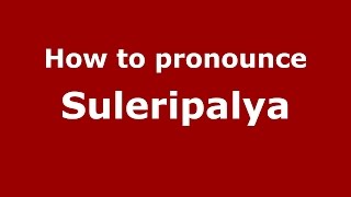How to pronounce Suleripalya