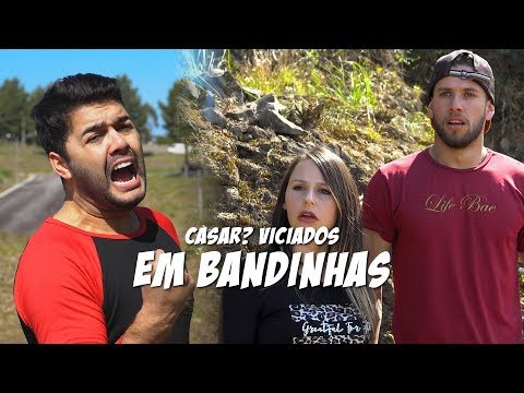 CASAR? - VICIADOS EM BANDINHAS