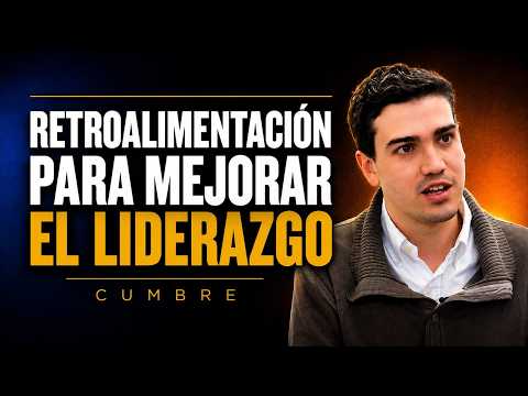 Retroalimentación Para Mejorar El Liderazgo | CUMBRE
