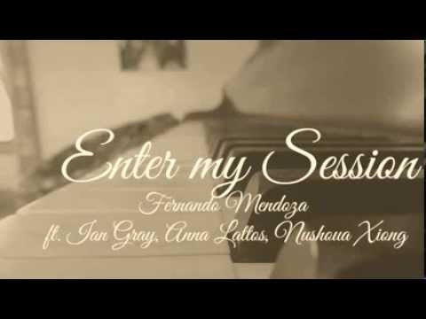 Enter my Session - Fernando Mendoza ft. Ian Gray, Anna Lattos, Nushoua Xiong