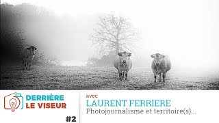 DLVD #2 -  Laurent Ferrière - Photojournalisme et territoire.s
