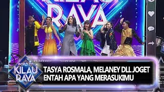 Download lagu TASYA ROSMALA, MELANEY dll JOGET ENTAH APA YANG MERASUKIMU - Road To Kilau Raya (28/9) mp3
