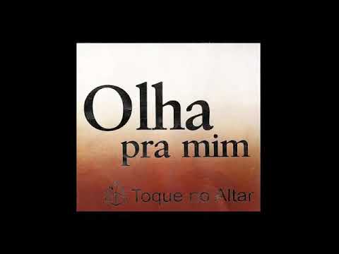 Toque no Altar | CD Olha pra Mim 2006 (Album Completo)