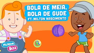 Mundo Bita - Bola de Meia, Bola de Gude ft. Milton Nascimento [clipe infantil]