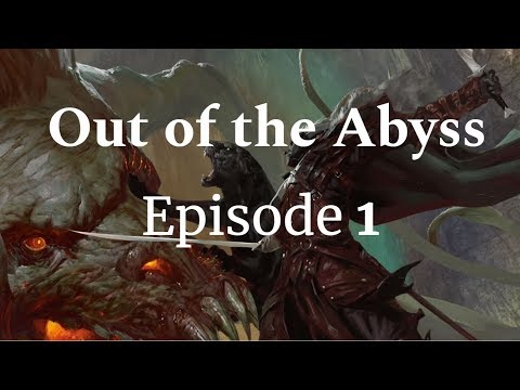 Out of The Abyss - Episode 1