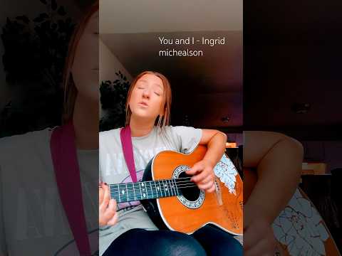 YOU and I by Ingrid michaelson COVER  #foryou #singingvoice #music #singing #vocalist