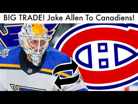 BIG TRADE! Jake Allen TRADED To Montreal Canadiens! (Blues/Habs Trades Rumor/Rumours News Talk 2020)