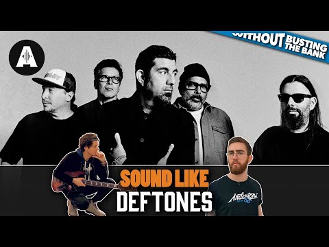 Sound Like Deftones | Without Busting the Bank