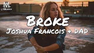 Joshua Francois &amp; DAD - Broke (Lyrics)