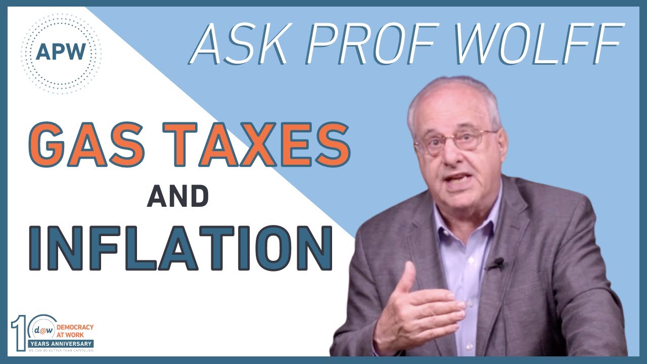 Ask Prof Wolff: Gas Taxes and Inflation