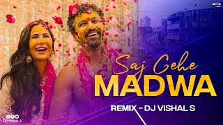 SAJ GEHE MADWA (REMIX) - DJ VISHAL S