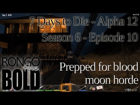7 Days to Die | Alpha 12 | Season 6 - Episode 10 | Prepped for blood moon horde