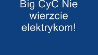 Big CyC Nie wierzcie elektrykom by mati11429 &amp; masakra787