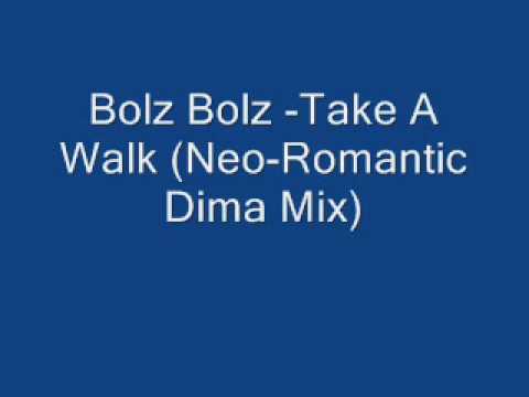 Bolz Bolz -Take A Walk (Neo-Romantic Dima Mix)