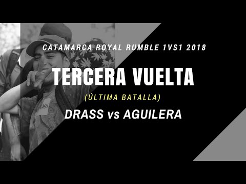 DRASS vs AGUILERA - 3ra Vuelta (Última Batalla) - Catamarca Royal Rumble 1vs1 2018
