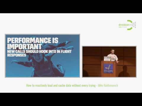 Droidcon Italy 2017 // How to reactively load and cache data without even trying - Mike Nakhimovich
