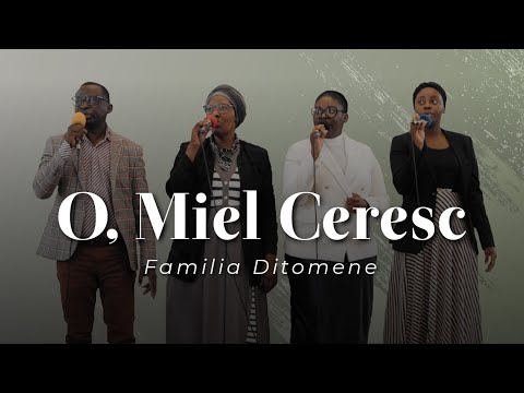 Familia Ditomene - O, Miel Ceresc