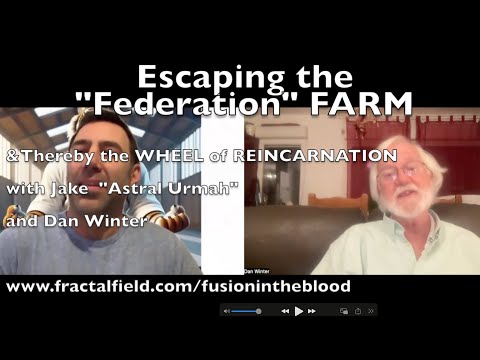 Escaping the'Federation'FARM:&Thereby the WHEEL OF REINCARNATION-Big Picture w/Jake Astral Urmah&Dan