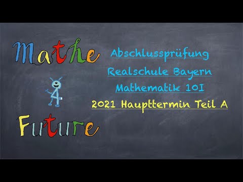 Abschlussprüfung Mathematik Realschule Bayern Haupttermin 2021 Teil A (10I)