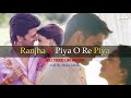 Ranjha X Piya O Re Piya Bollywood Lofi Mashup Afnan Tabrik Shershaah Tere Naal Love Ho Gaya