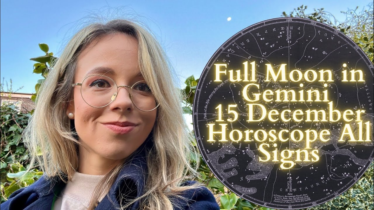 FULL MOON In GEMINI 15 December All Signs Horoscope: Clarity, Relief and Letting Go