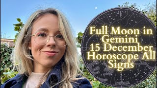 FULL MOON In GEMINI 15 December All Signs Horoscope: Clarity, Relief and Letting Go